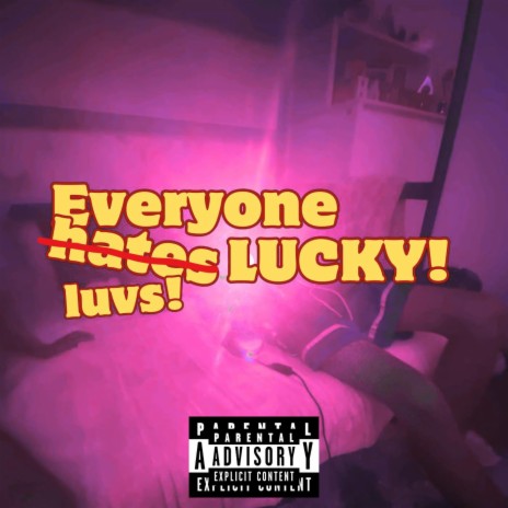 everyone hates lucky! | Boomplay Music