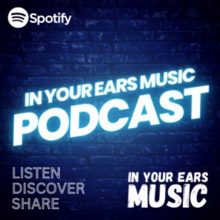 In Your Ears Music Podcast EP2