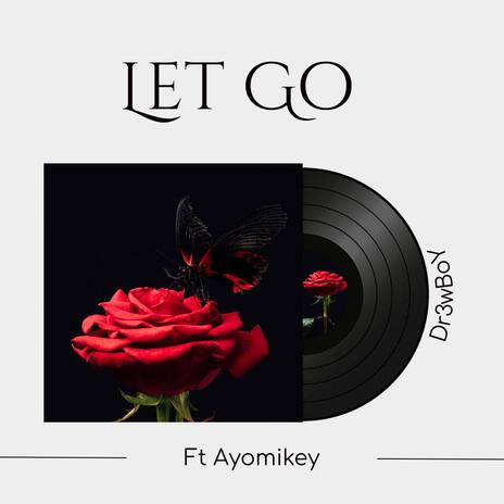 Let Go ft. Ayomikey | Boomplay Music