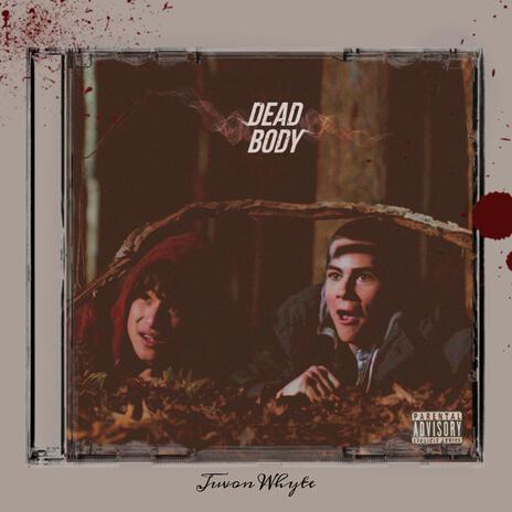 Dead Body | Boomplay Music