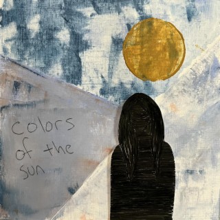 Colors of the Sun lyrics | Boomplay Music