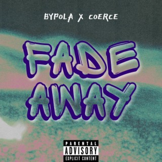 Fade Away ft. Coerce lyrics | Boomplay Music