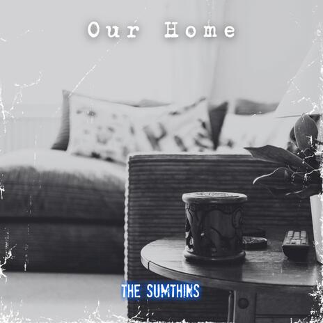 Our Home | Boomplay Music