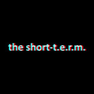 the short-t.e.r.m.