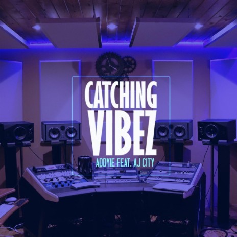 Catching Vibez ft. AJ City | Boomplay Music