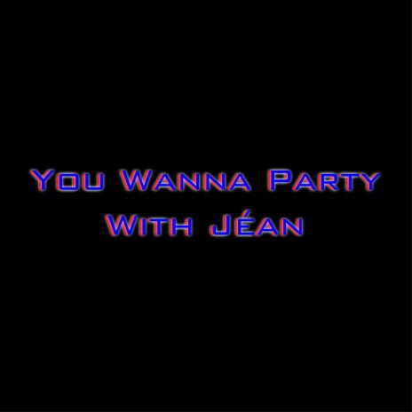 You Wanna Party With Jéan | Boomplay Music