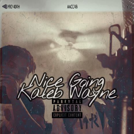 nice going kaleb wayne. | Boomplay Music