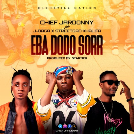 Eba dodo sorr ft. J-Daga & Streetgad Khalifa | Boomplay Music