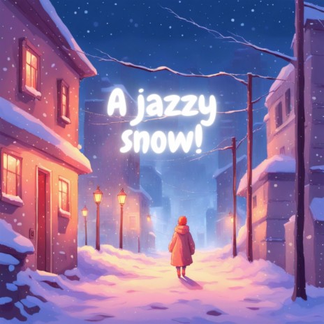 A jazzy snow!