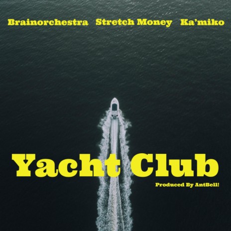 Yacht Club ft. Brainorchestra, Stretch Money & Ka'miko | Boomplay Music