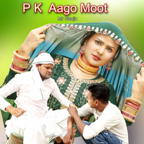 P K Aago Moot | Boomplay Music