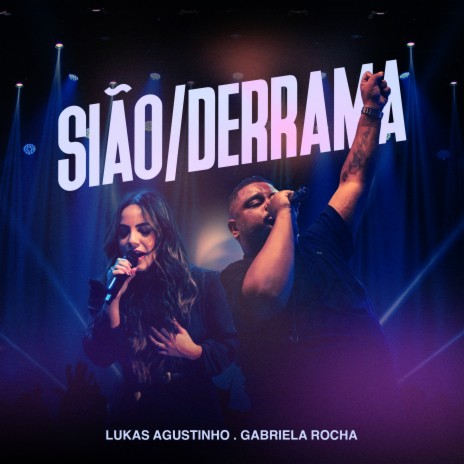 Sião / Derrama (Ao Vivo) ft. Gabriela Rocha | Boomplay Music