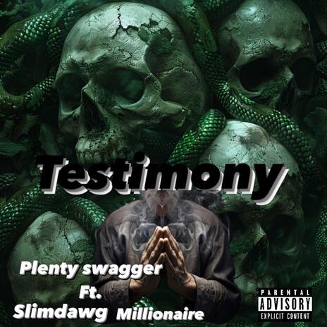 Testimony ft. Slim dawg millionaires | Boomplay Music