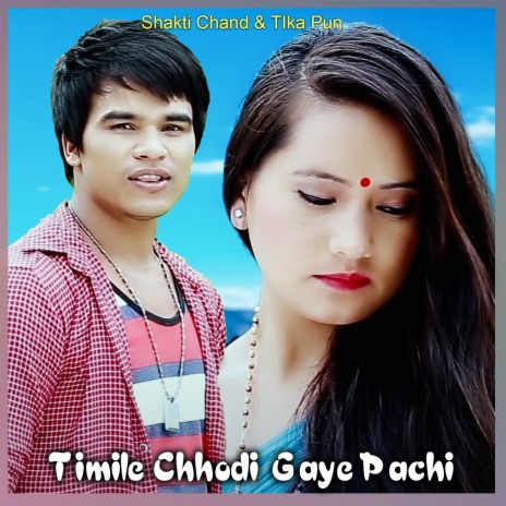 Timile Chhodi Gaye Pachi ft. Tika Pun | Boomplay Music