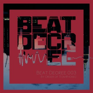 Beat Decree 003 (By Order of Tom Phonic)