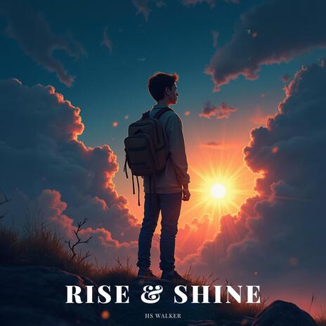 RISE & SHINE ft. Hs walker | Boomplay Music