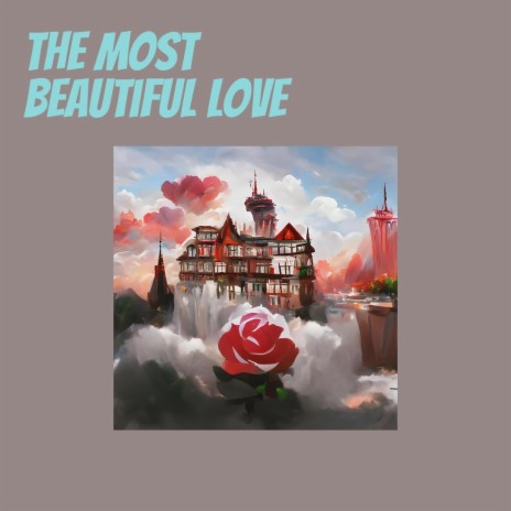 The Most Beautiful Love (Remastered 2023) | Boomplay Music