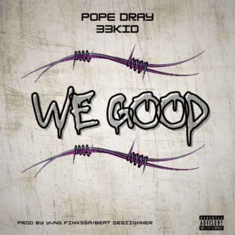 We Good ft. 33KID | Boomplay Music