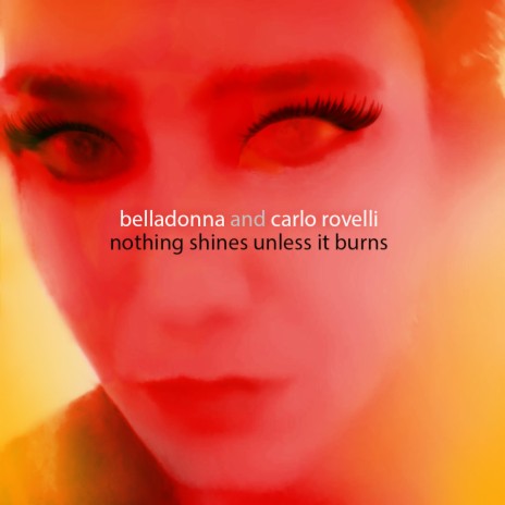 Nothing Shines Unless It Burns ft. Carlo Rovelli