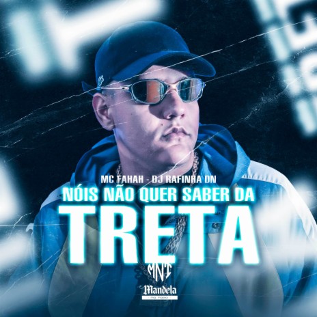 Nois Não Quer Saber da Treta ft. MC Fahah | Boomplay Music