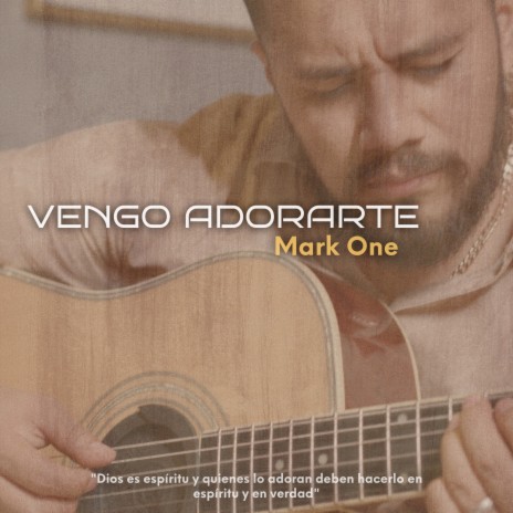 Vengo Adorarte | Boomplay Music