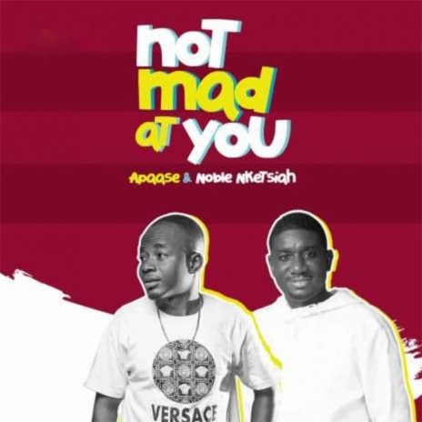 Not Mad At You ft. Noble Nketsiah | Boomplay Music