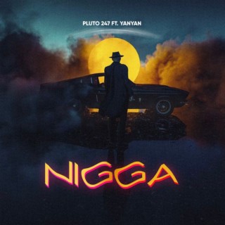Nigga ft. Yan Yan lyrics | Boomplay Music