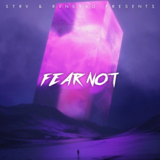 FEAR NOT