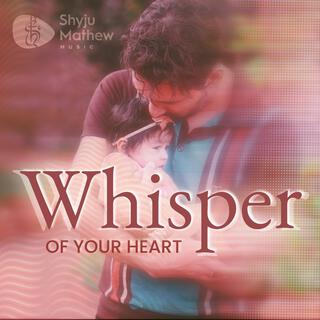 Whisper of Your Heart lyrics | Boomplay Music