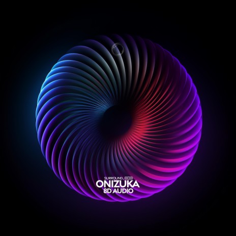 Onizuka (8D Audio) ft. (((()))) | Boomplay Music