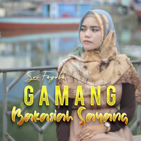 Gamang Bakasiah Sayang | Boomplay Music