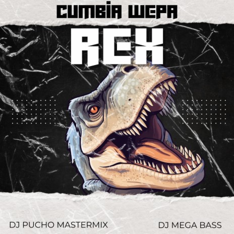 Cumbia Rex (Cumbia Wepa) ft. Dj Mega Bass | Boomplay Music