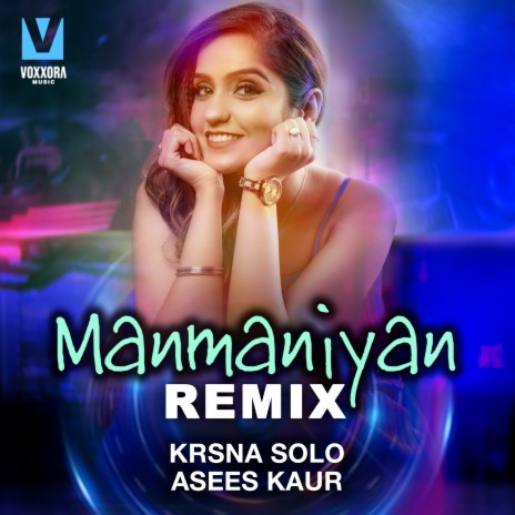 Manmaniyan Remix ft. Asees Kaur | Boomplay Music