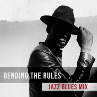 Bending the Rules (Jazz Blues Mix)