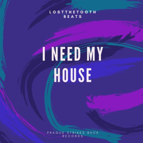 I Need My House | Boomplay Music