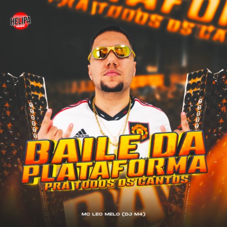 Baile da Plataforma pra Todos os Cantos ft. MC LÉO MELO | Boomplay Music