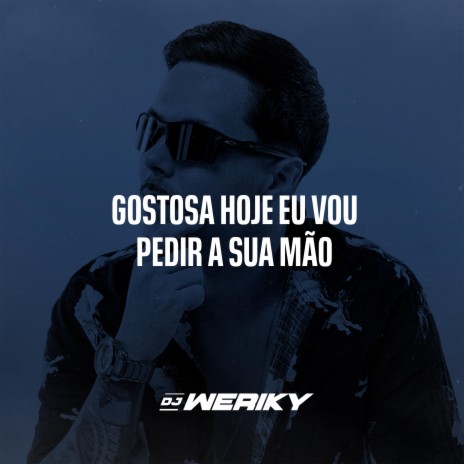 GOSTOSA HOJE EU VOU PEDIR A SUA MÃO | Boomplay Music