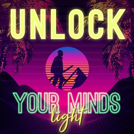 Unlock Your Minds Light (Radio Edit)