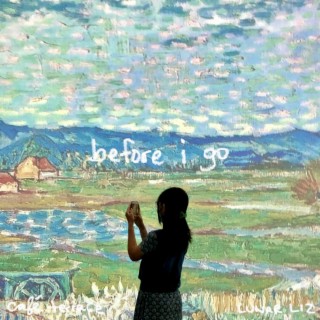 before i go lyrics | Boomplay Music