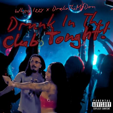 Drunk In The Club Tonight ft. DrakoTheeMfDon | Boomplay Music