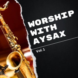 Worship with AySax Vol. 1