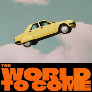 The World to Come lyrics | Boomplay Music