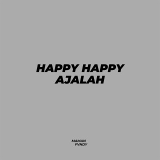 Happy Happy Ajalah