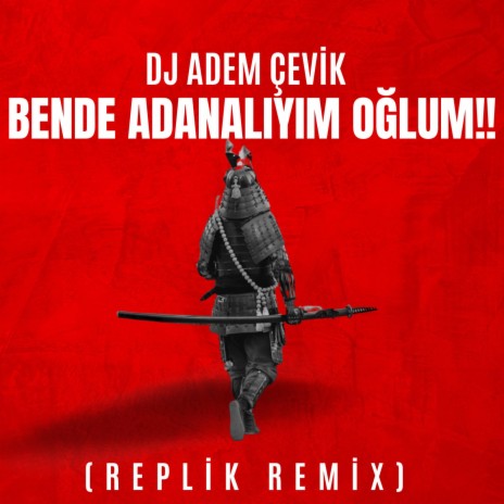 BENDE ADANALIYIM OĞLUM !! | Boomplay Music