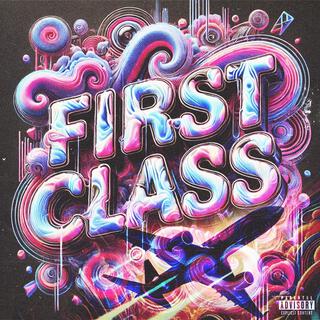 FIRST CLASS lyrics | Boomplay Music