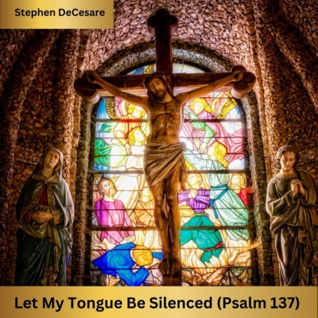 Let My Tongue Be Silenced (Psalm 137) | Boomplay Music