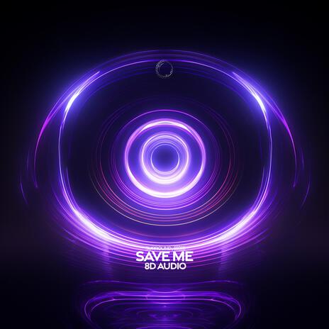 Save Me (8D Audio) ft. (((()))) | Boomplay Music