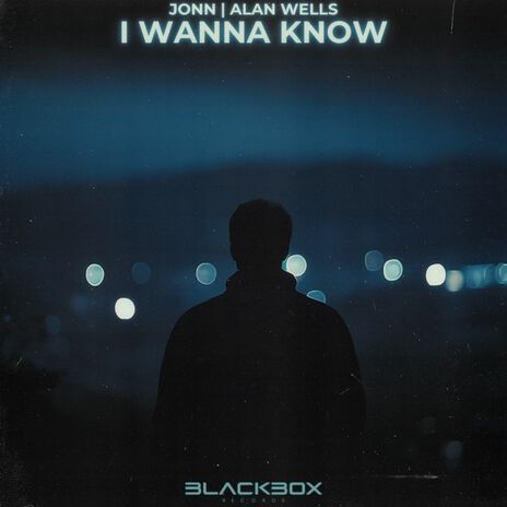 I Wanna Know ft. Alan Wells & Blackbox Records