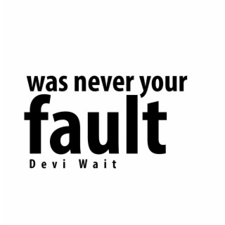 Was Never Your Fault