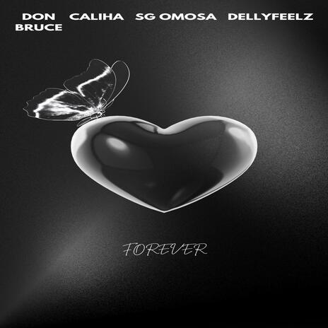 Forever ft. Don Bruce, Caliha, SG Omosa & Dellyfeelz | Boomplay Music